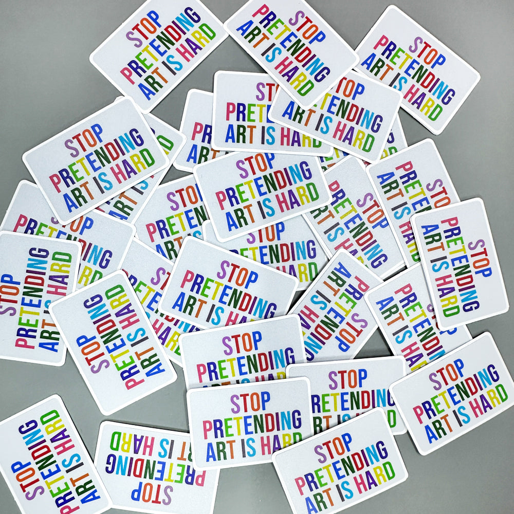 Stop Pretending Art is Hard Vinyl Sticker