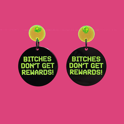 Bitches Don't Get Rewards Earrings