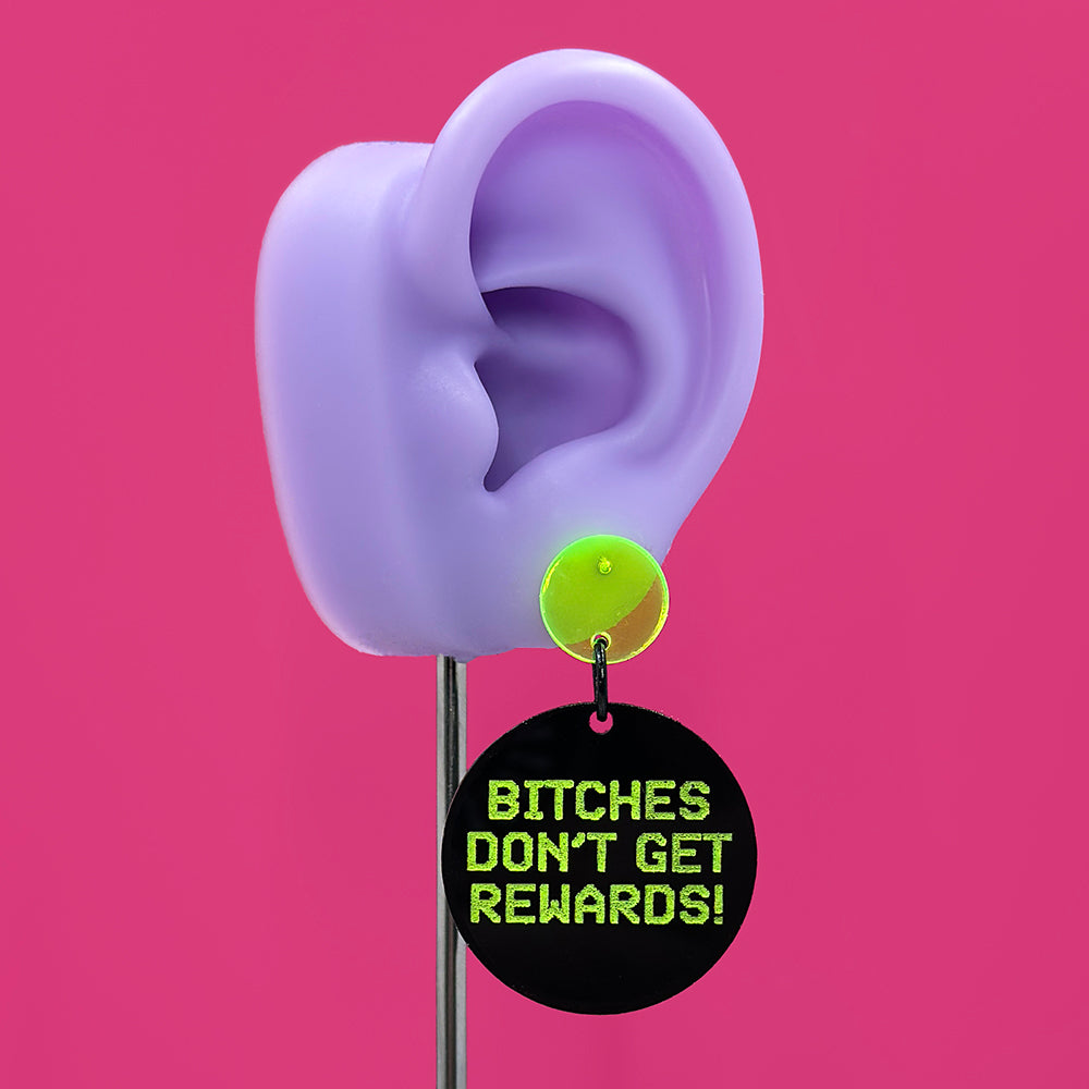Bitches Don't Get Rewards Earrings