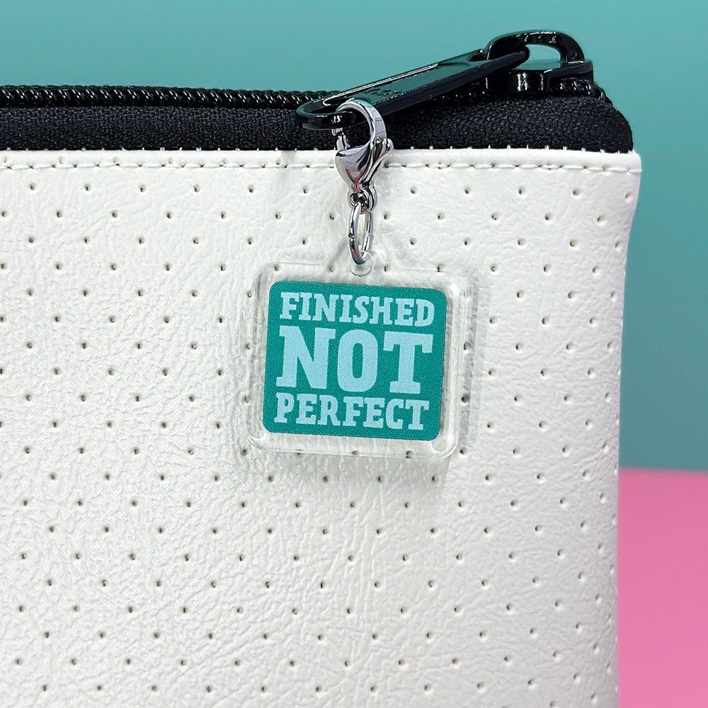 "Finished Not Perfect" Zipper Charm - Teal