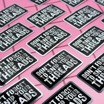 Don't Forget to Snip Your Threads Sticker - Mirrored