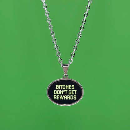 Bitches Don't Get Rewards - Acrylic and Metal Necklace