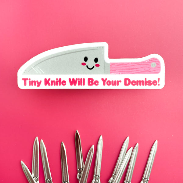 Tiny Knife Will Be Your Demise! Vinyl Sticker