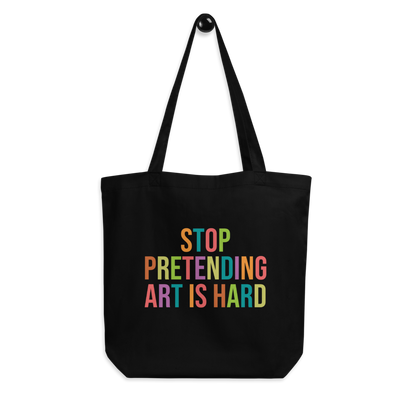 STOP PRETENDING ART IS HARD colorful Eco Tote Bag
